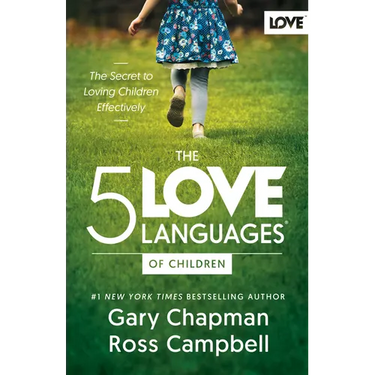 The 5 Love Languages of Children: The Secret to Loving Children Effectively