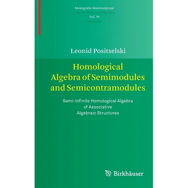Homological Algebra of Semimodules and Semicontramodules: Semi-Infinite Homological Algebra of Associative Algebraic Structures