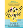 Jesus Laughs: A Devotional That Invites You to Laugh Again With Jesus - Transforming Life's Lemons Into Faith That Overflows