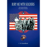 Bury Me With Soldiers: One Grunt's Honest Story About Vietnam