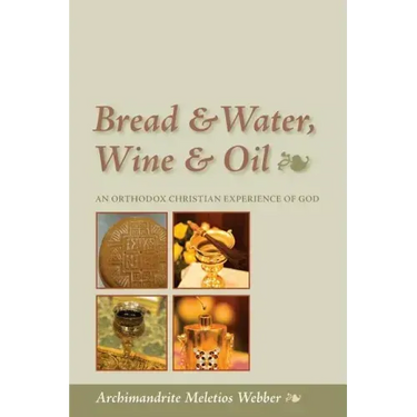 Bread & Water, Wine & Oil: An Orthodox Christian Experience of God