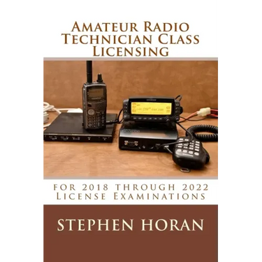 Amateur Radio Technician Class Licensing: for 2018 through 2022 License Examinations