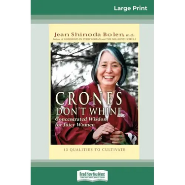 Crones Don't Whine: Concentrated Wisdom for Juicy Women (16pt Large Print Edition)