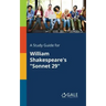 A Study Guide for William Shakespeare's "Sonnet 29"