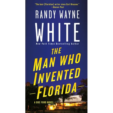 The Man Who Invented Florida: A Doc Ford Novel