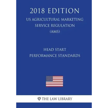 Head Start Performance Standards (US Administration of Children and Families Regulation) (ACF) (2018 Edition)