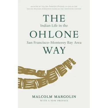 The Ohlone Way: Indian Life in the San Francisco-Monterey Bay Area