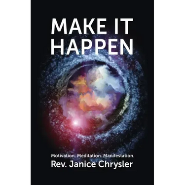 Make It Happen: Motivation. Meditation. Manifestation.