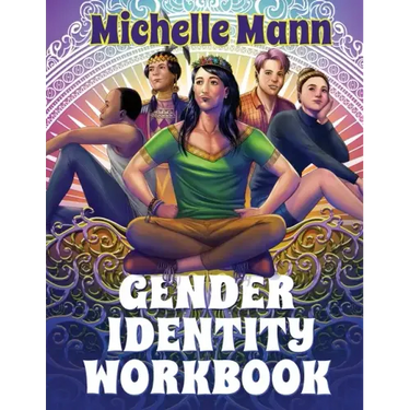 The Gender Identity Workbook for Teens: A Journey Through Gender, Empowering Yourself Through Understanding and Expression