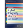 Applied Holography: A Practical Mini-Course