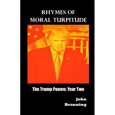 Rhymes of Moral Turpitude: The Trump Poems: Year Two