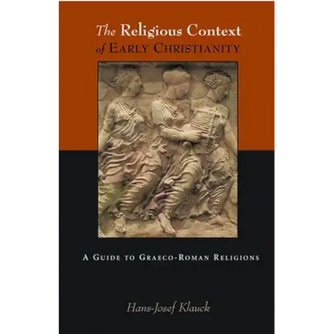 The Religious Context of Early Christianity: A Guide to Graeco-Roman Religions