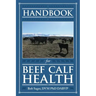 Handbook for Beef Calf Health