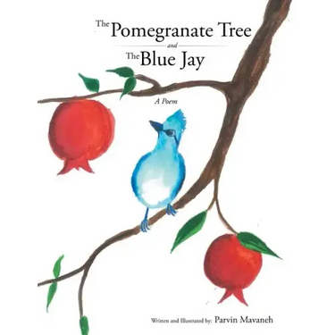 The Pomegranate Tree and The Blue Jay: A poem