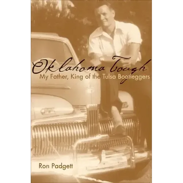 Oklahoma Tough: My Father, King of the Tulsa Bootleggers