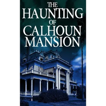 The Haunting of Calhoun Mansion