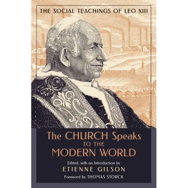 The Church Speaks to the Modern World: The Social Teachings of Leo XIII