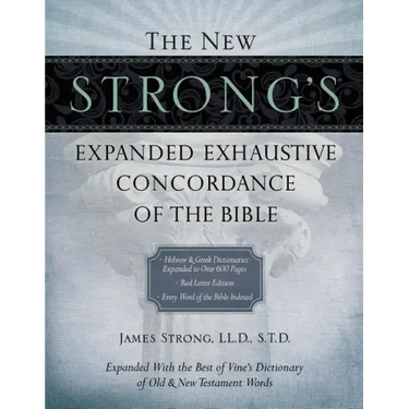 The New Strong's Expanded Exhaustive Concordance of the Bible: Every Word of the Bible Indexed, Red Letter Edition