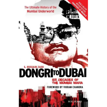 Dongri to Dubai: Six Decades of Mumbai Mafia