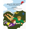 Jesus is real and FUN