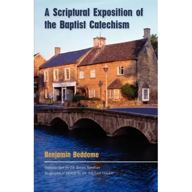 A Scriptural Exposition of the Baptist Catechism