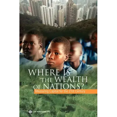 Where Is the Wealth of Nations?: Measuring Capital for the 21st Century