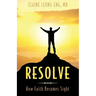 Resolve: How Faith Becomes Sight