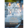 Candle Making Log Book to Record your Crafting, Ingredients & Essential Oils