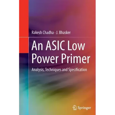 An ASIC Low Power Primer: Analysis, Techniques and Specification