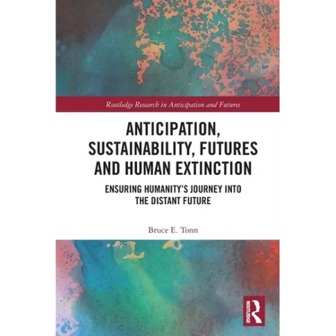 Anticipation, Sustainability, Futures and Human Extinction: Ensuring Humanity's Journey Into the Distant Future