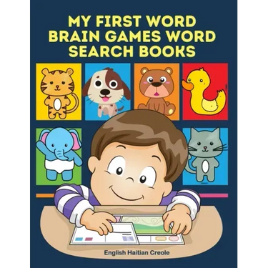My First Word Brain Games Word Search Books English Haitian Creole: Easy to remember new vocabulary faster. Learn sight words readers set with picture
