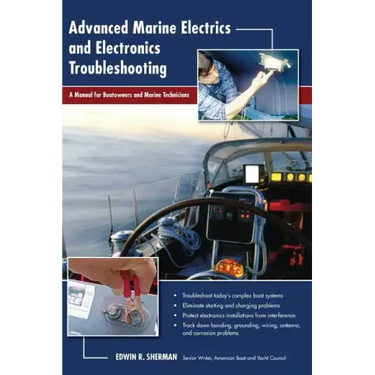 Advanced Marine Electrics and Electronics Troubleshooting: A Manual for Boatowners and Marine Technicians