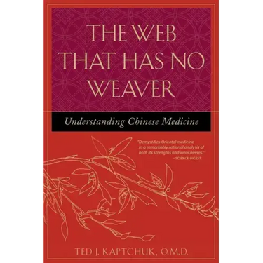 The Web That Has No Weaver: Understanding Chinese Medicine