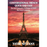 Conversational French Quick and Easy: The Most Innovative and Revolutionary Technique to Learn the French Language.