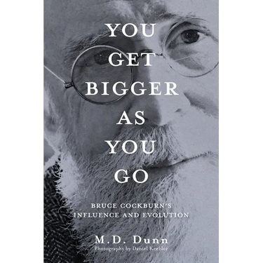 You Get Bigger as You Go: Bruce Cockburn's Influence and Evolution