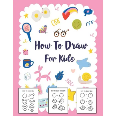 How to Draw for Kids: A Simple Step-by-Step Guide to Drawing Cute Stuff