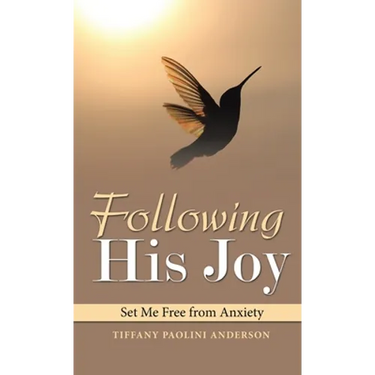 Following His Joy: Set Me Free from Anxiety
