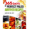 365 Days of Perfect Paleo Air Fryer Recipes