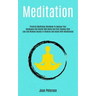 Meditation: Practical Meditation Workbook To Improve Your Headspace And Overall Well Being And Start Healing After Loss And Remove