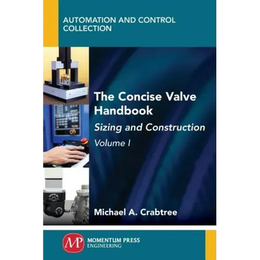 The Concise Valve Handbook, Volume I: Sizing and Construction