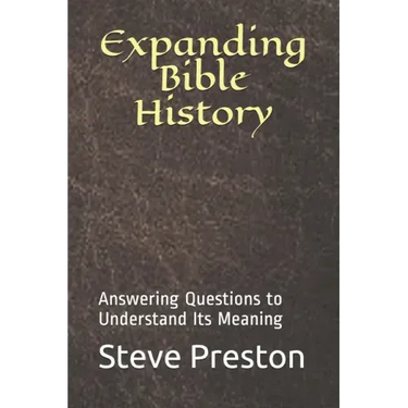 Expanding Bible History: Answering Questions to Understand Its Meaning