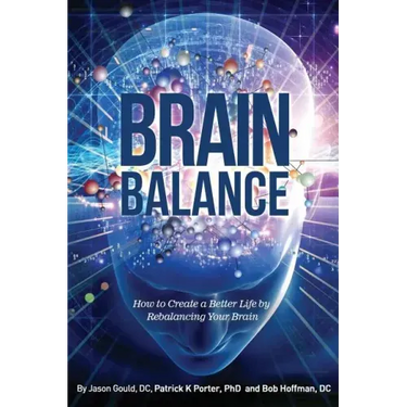 Brain Balance: How to Create a Better Life by Rebalancing Your Brain