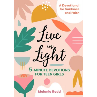 Live in Light: 5-Minute Devotions for Teen Girls