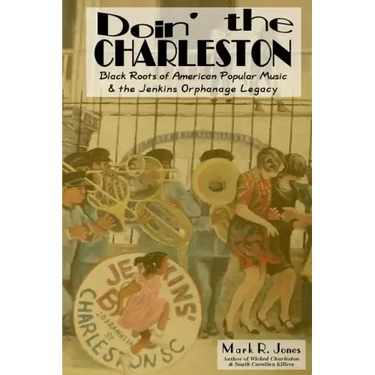 Doin' the Charleston: Black Roots of American Popular Music & the Jenkins Orphanage Legacy