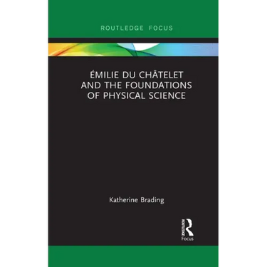Émilie Du Châtelet and the Foundations of Physical Science