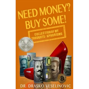 Need Money? Buy Some!: Selection of My Thoughts/Aphorisms