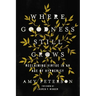 Where Goodness Still Grows: Reclaiming Virtue in an Age of Hypocrisy