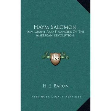 Haym Salomon: Immigrant and Financier of the American Revolution