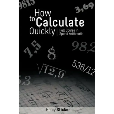 How to Calculate Quickly: Full Course in Speed Arithmetic
