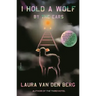 I Hold a Wolf by the Ears: Stories